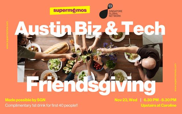 austin biz & tech friendsgiving ***complimentary 1st drink for first 40 people!! 🍷 made possible by sgn