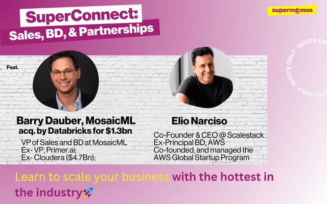 🚀superconnect - sales, bd, & partnerships series🚀 w/ barry dauber (vp of sales/bd at mosaicml - acquired by databricks for $1.3b) & elio narciso (recent principal bd, aws who founded aws global startup program)