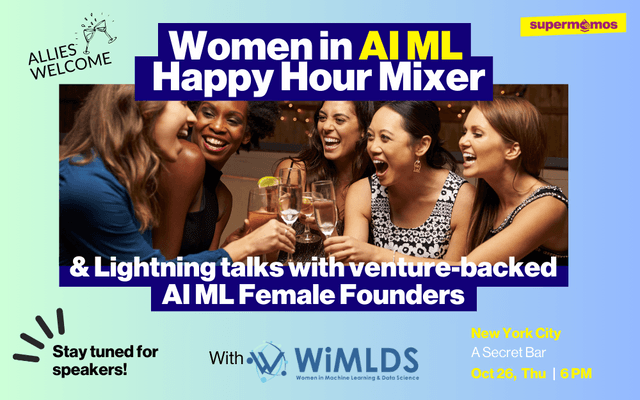 women in ai ml happy hour mixer & lightning talks with venture-backed ai ml female founders